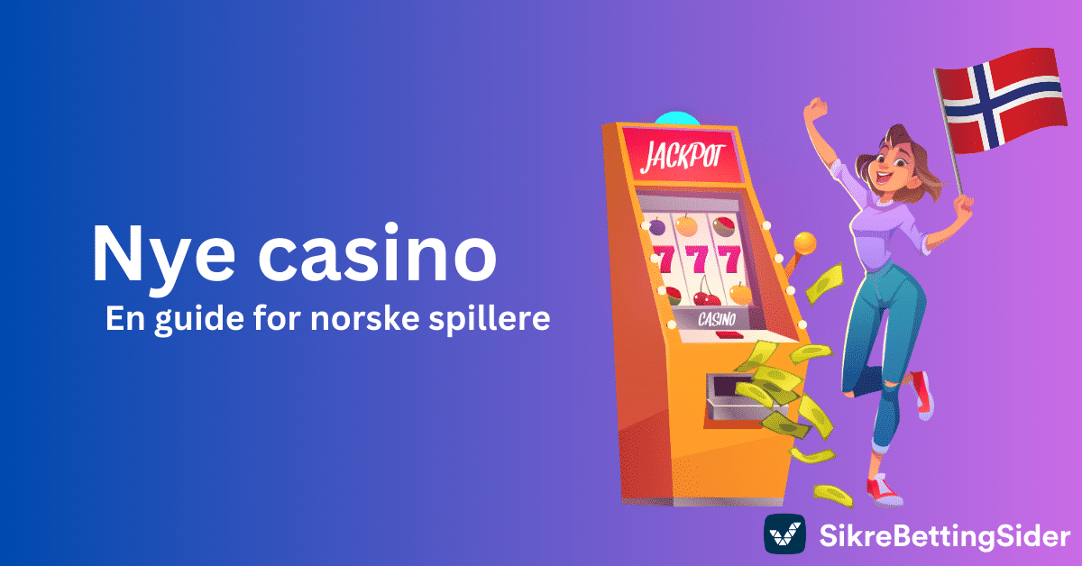 Nye Casino 2024 - Finn Nye Norske Casino På Nett I Norge