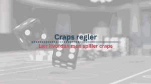 craps regler lær hvordan spille craps