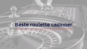 Beste roulette casinoer